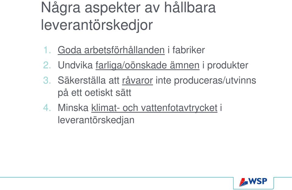 Undvika farliga/oönskade ämnen i produkter 3.