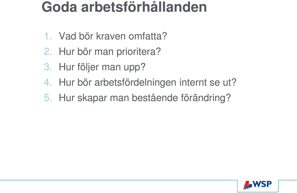 Hur bör man prioritera? 3. Hur följer man upp?