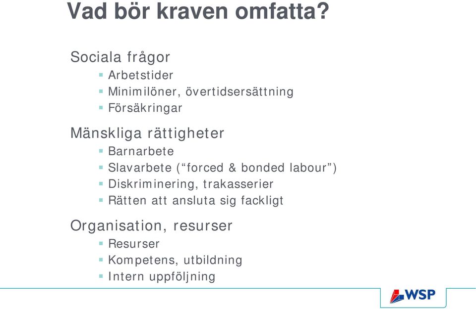 Mänskliga rättigheter Barnarbete Slavarbete ( forced & bonded labour )