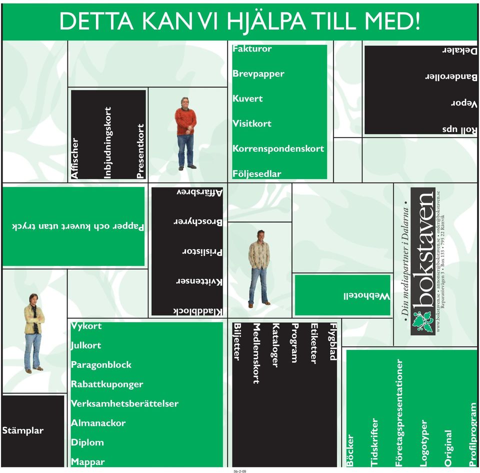 kuvert utan tryck Vykort Julkort Paragonblock Rabattkuponger Verksamhetsberättelser Almanackor Stämplar Diplom Mappar Kladdblock Kvittenser Prislistor