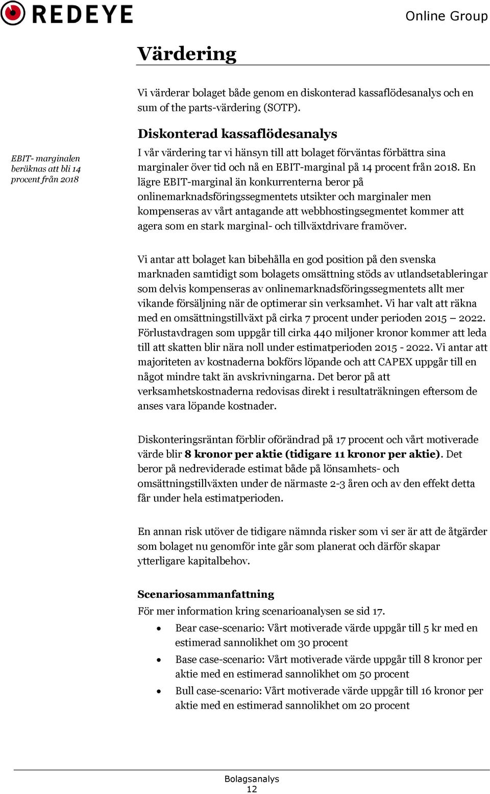 EBIT-marginal på 14 procent från 2018.