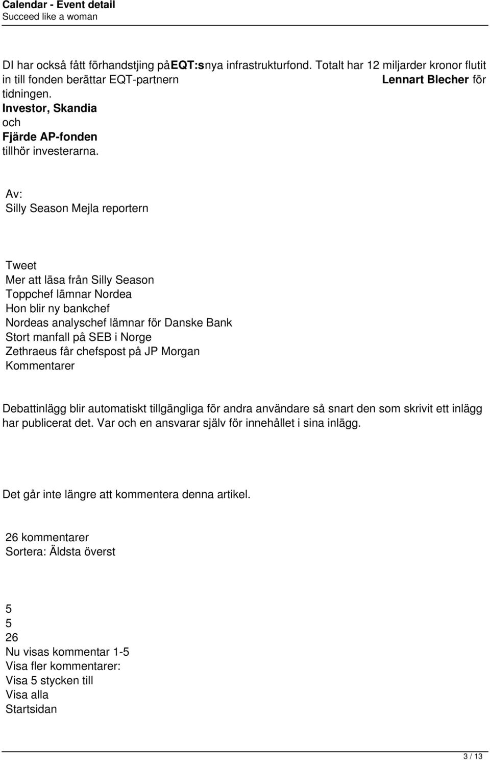 Av: Silly Season Mejla reportern Tweet Mer att läsa från Silly Season Toppchef lämnar Nordea Hon blir ny bankchef Nordeas analyschef lämnar för Danske Bank Stort manfall på SEB i Norge Zethraeus får