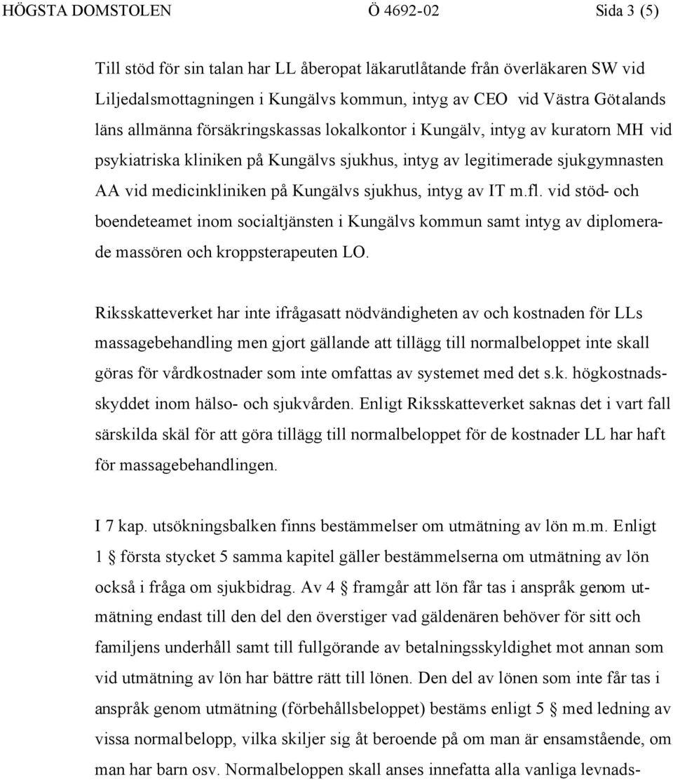 intyg av IT m.fl. vid stöd- och boendeteamet inom socialtjänsten i Kungälvs kommun samt intyg av diplomerade massören och kroppsterapeuten LO.