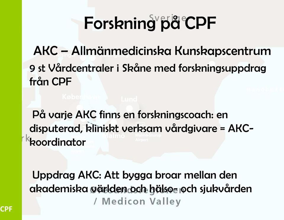 en disputerad, kliniskt verksam vårdgivare = AKCkoordinator Uppdrag