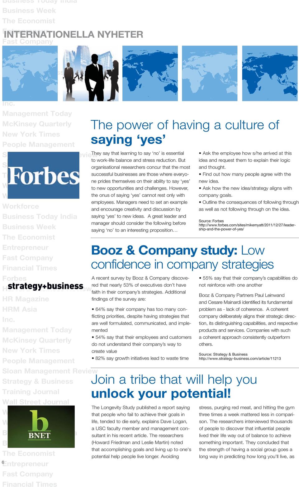 But Strategy & Business organisational researchers concur that the most successful businesses are those where everyotraining Journal ne prides themselves on their ability to say yes Wall Street