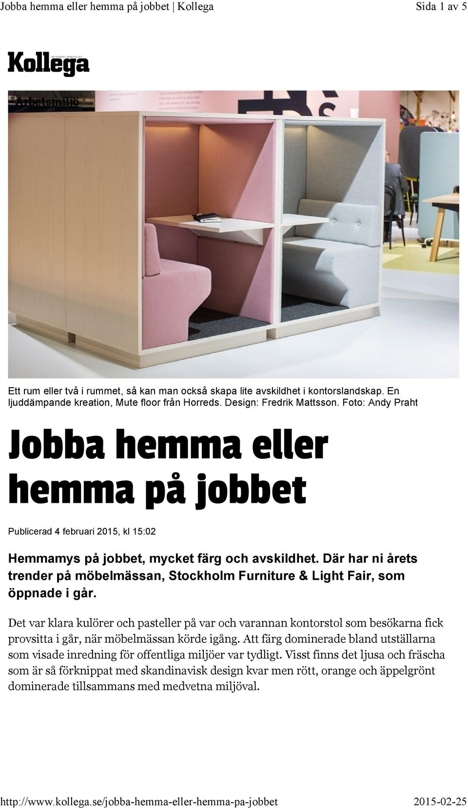 Där har ni årets trender på möbelmässan, Stockholm Furniture & Light Fair, som öppnade i går.
