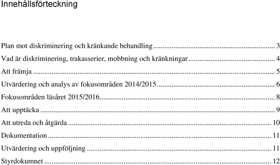 .. 5 Utvärdering och analys av fokusområden 2014/2015... 6 Fokusområden läsåret 2015/2016.