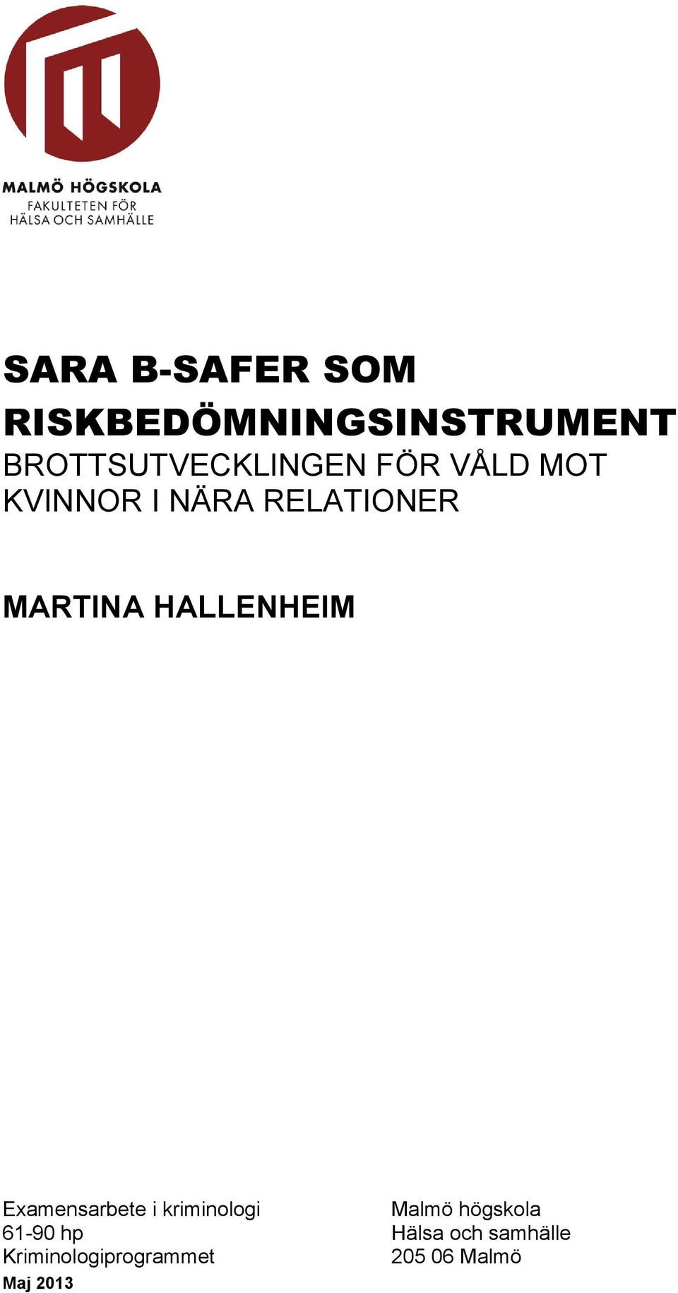 MARTINA HALLENHEIM Examensarbete i kriminologi Malmö