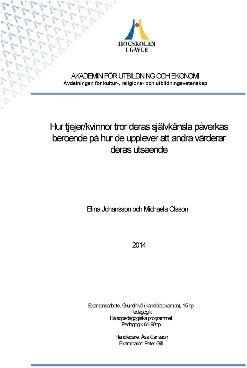 utseende Elina Johansson och Michaela Olsson 2014 Examensarbete, Grundnivå (kandidatexamen), 15 hp