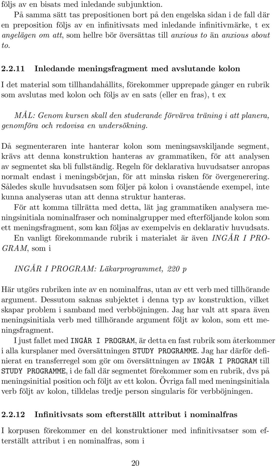 anxious to än anxious about to. 2.