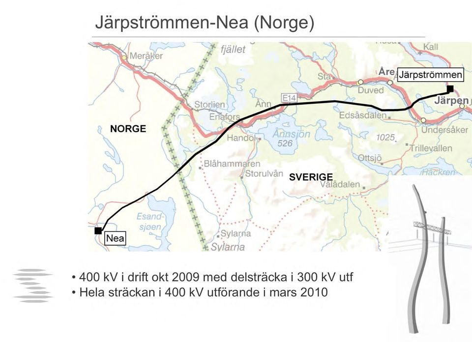 ... ' { II k 1. r k.sylarna '.::' ----' ----;:J ~ \. S~iar:na... SVERIG~ Valådalen Fla~r.