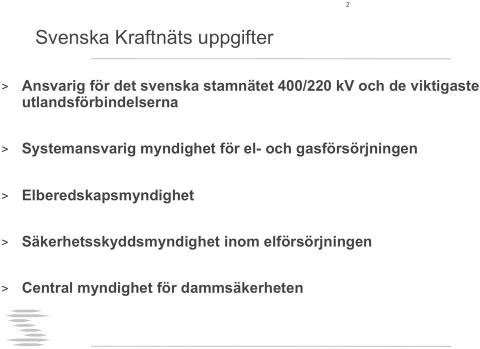 myndighet för el- och gasförsörjningen > Elberedskapsmyndighet >