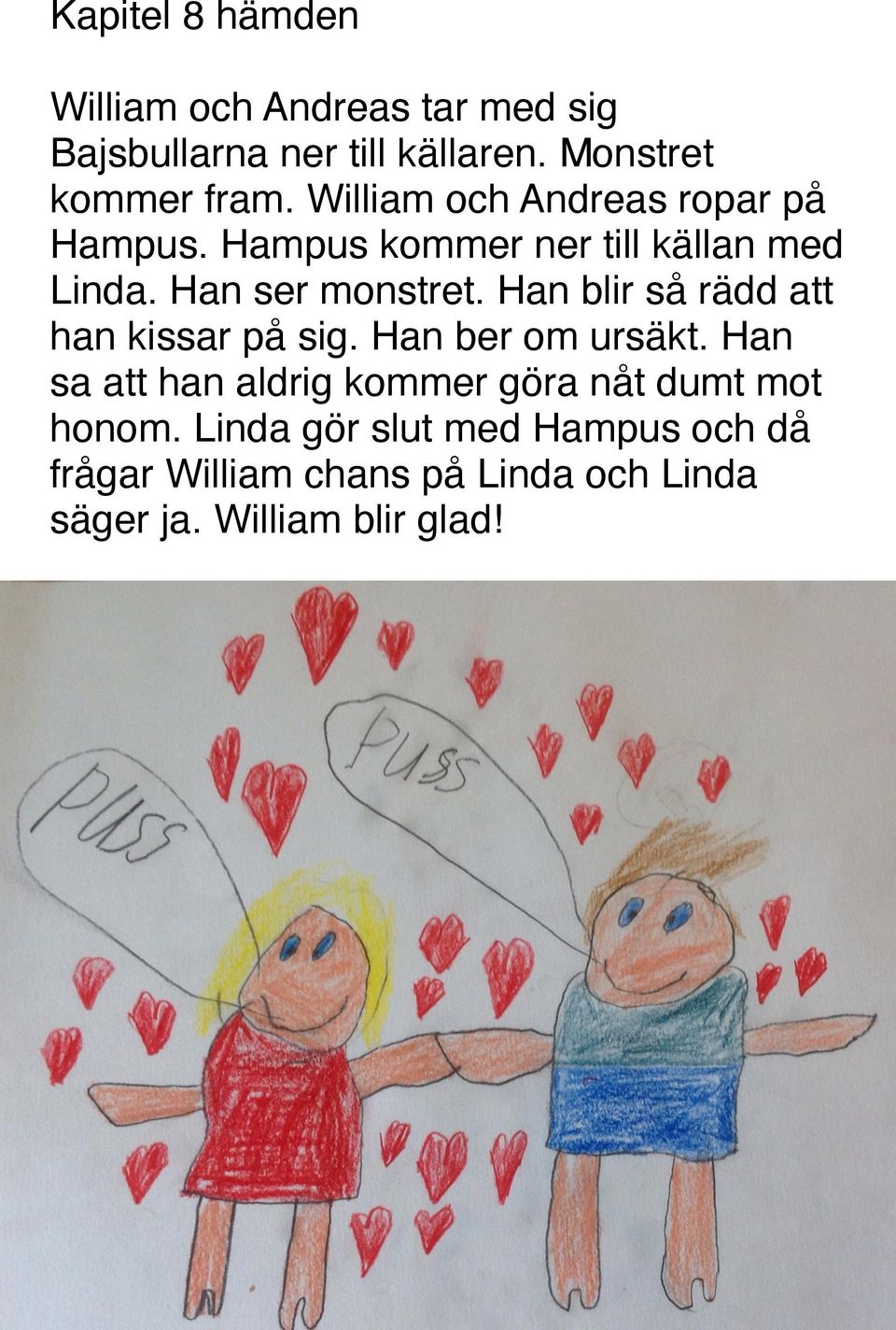 Han blir så rädd att han kissar på sig. Han ber om ursäkt.