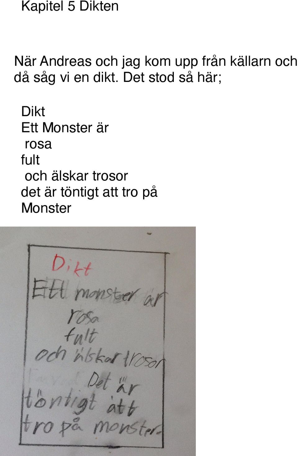 Det stod så här; Dikt Ett Monster är rosa