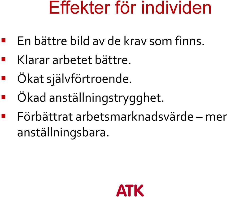 Ökat självförtroende.