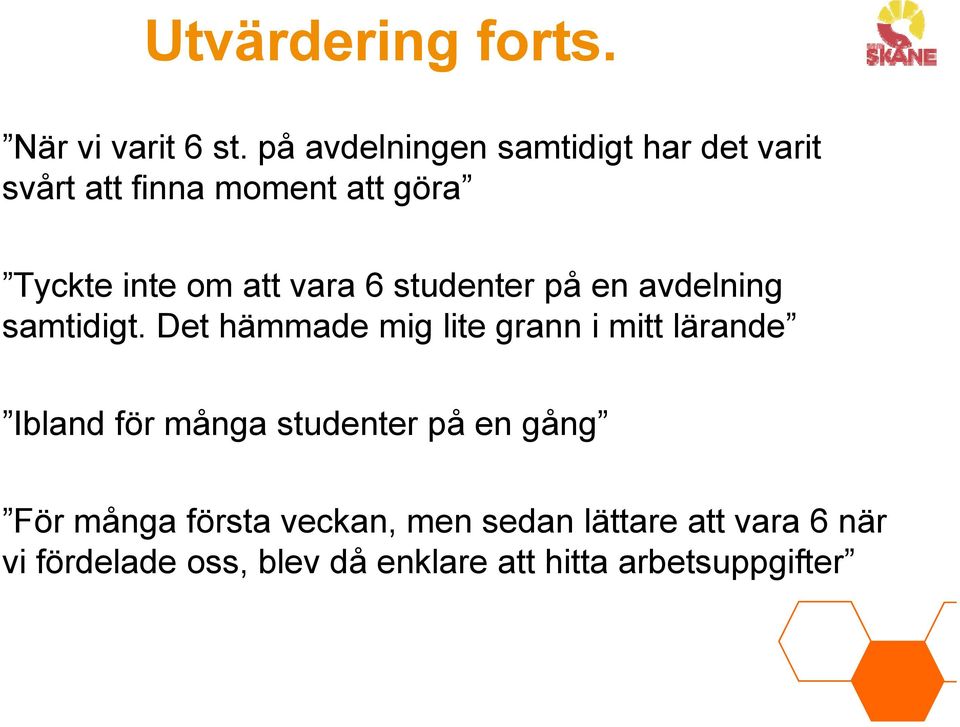 vara 6 studenter på en avdelning samtidigt.