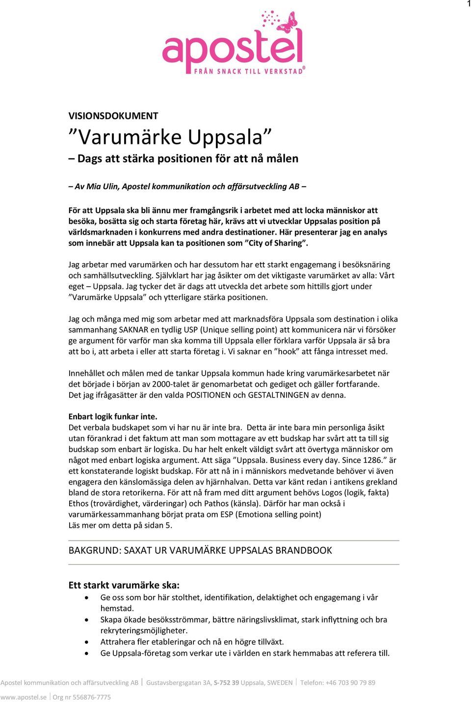 Här presenterar jag en analys som innebär att Uppsala kan ta positionen som City of Sharing.