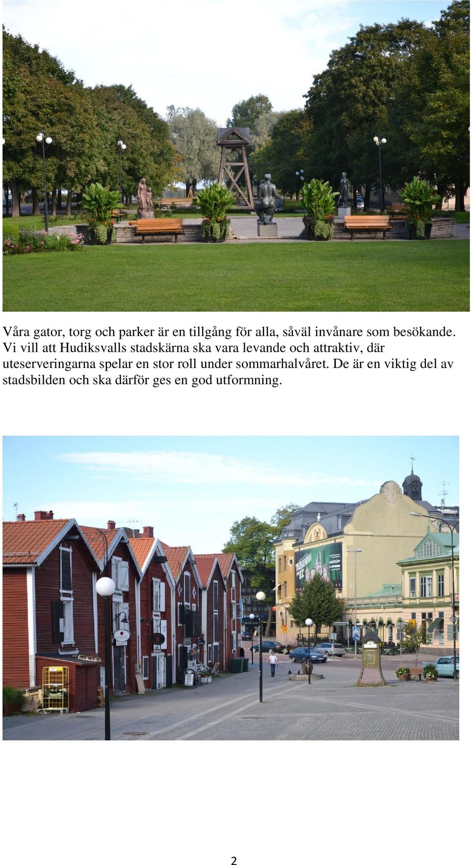 Vi vill att Hudiksvalls stadskärna ska vara levande och attraktiv, där