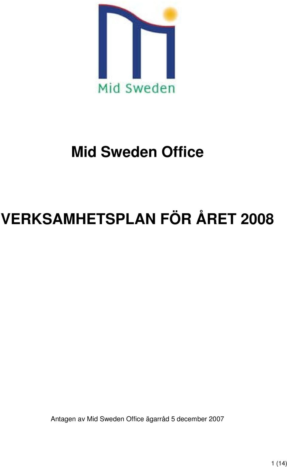 2008 Antagen av  ägarråd 5