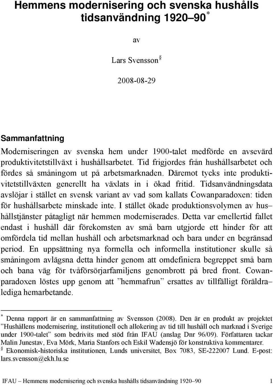 Däremot tycks inte produktivitetstillväxten generellt ha växlats in i ökad fritid.