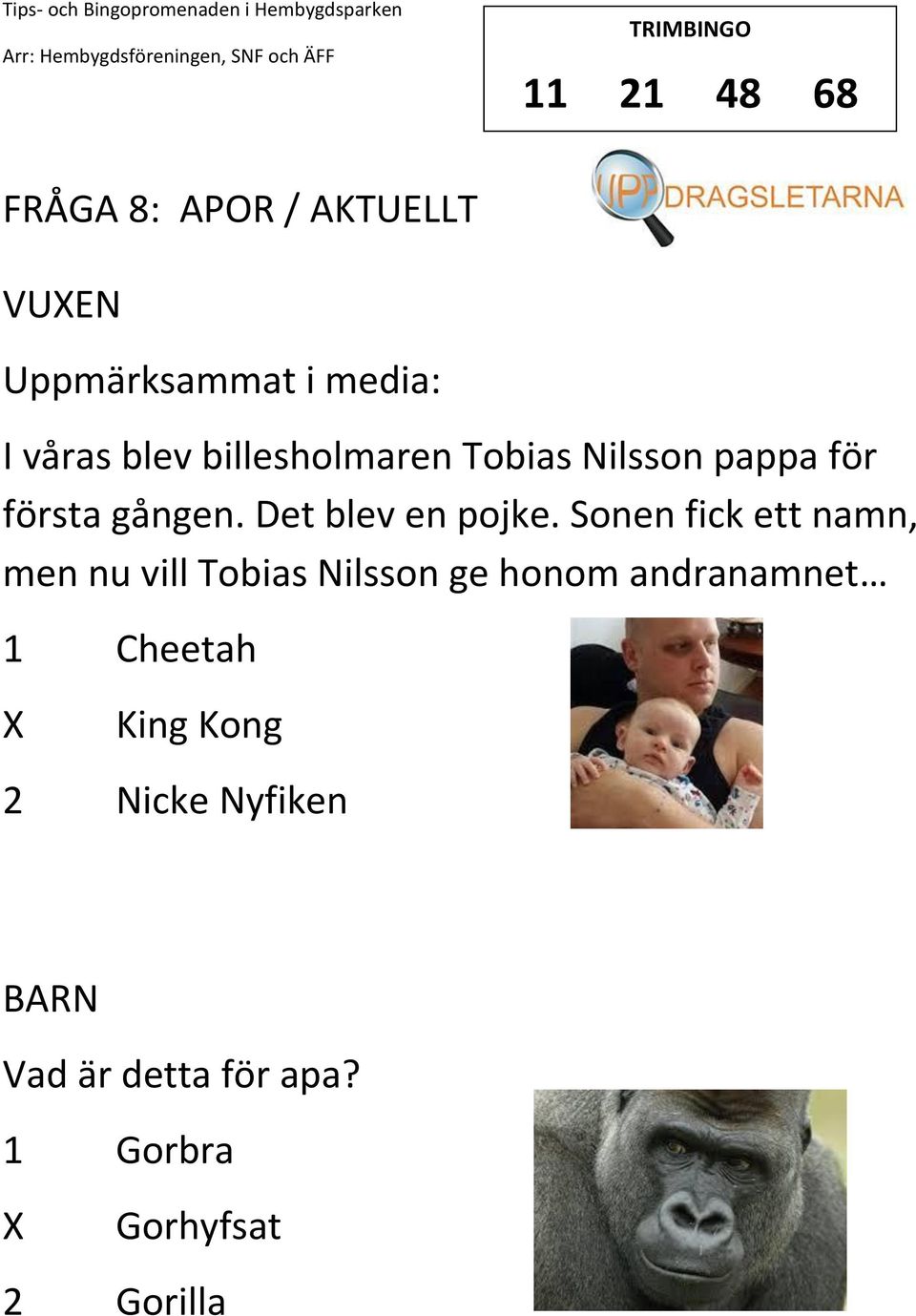 Sonen fick ett namn, men nu vill Tobias Nilsson ge honom andranamnet 1