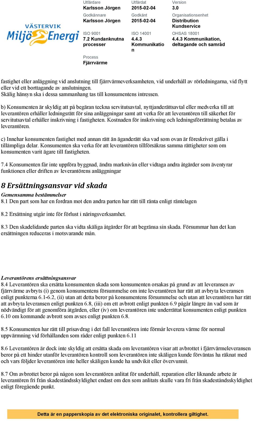 ett borttagade av aslutige. Skälig häsy ska i dessa sammahag tas till kosumetes itresse.