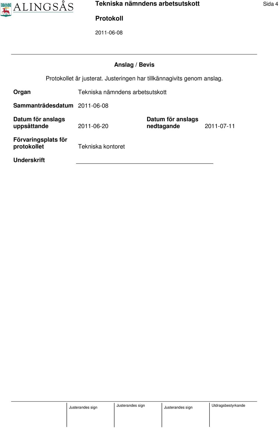 Organ Tekniska nämndens arbetsutskott Sammanträdesdatum Datum för anslags
