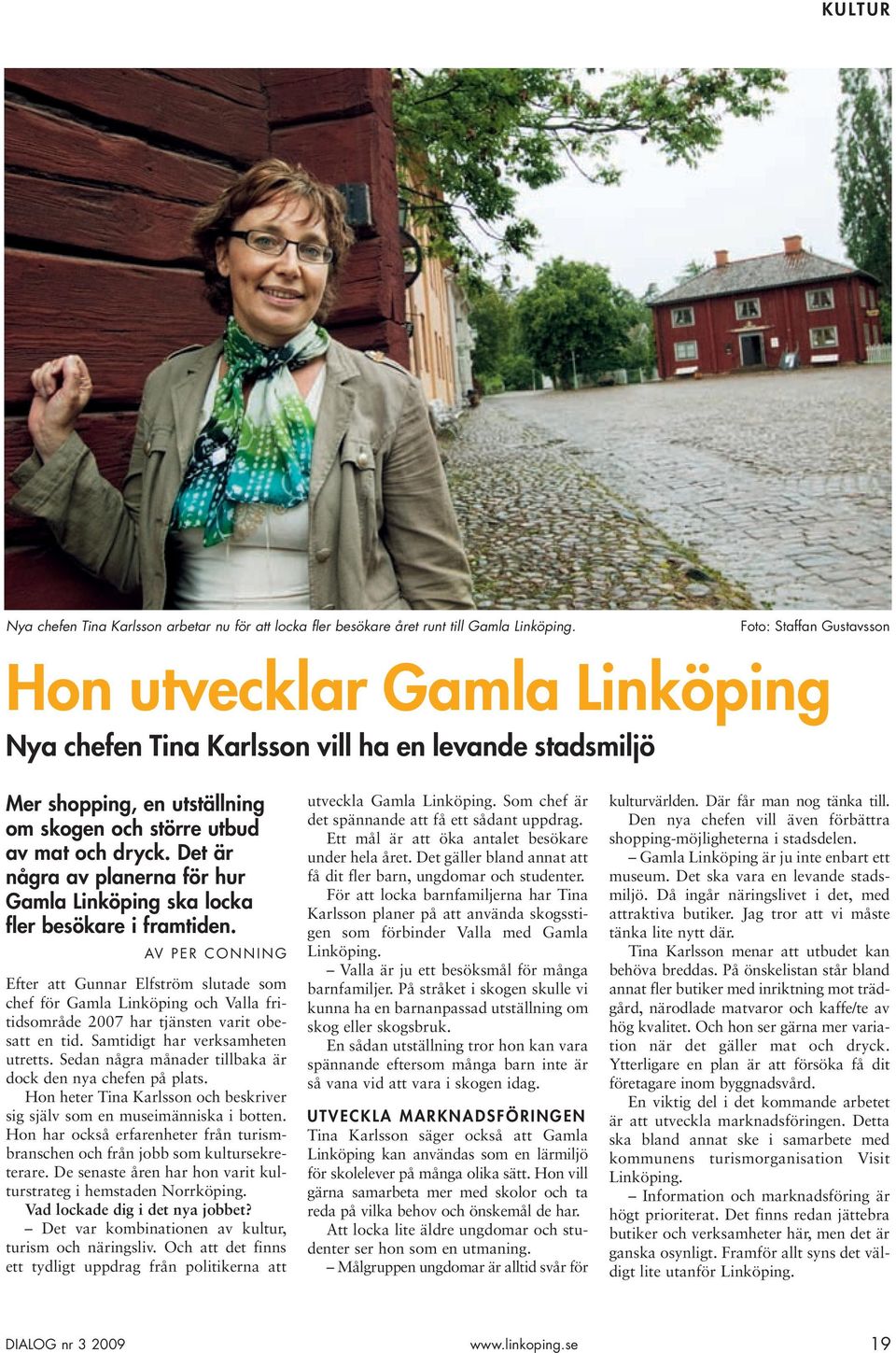 Det är några av planerna för hur Gamla Linköping ska locka fler besökare i framtiden.