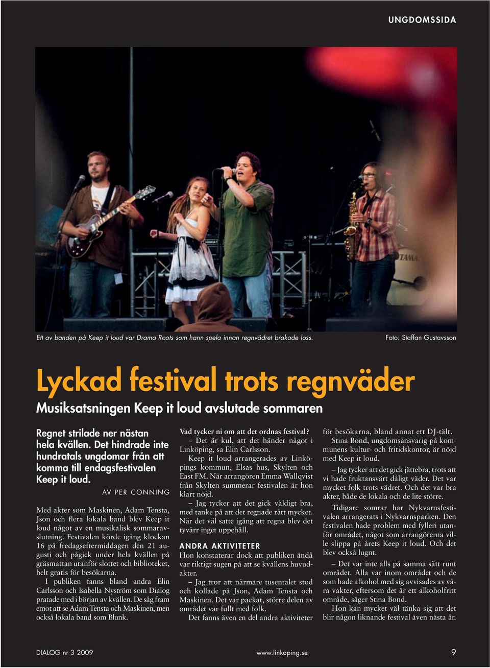 Det hindrade inte hundratals ungdomar från att komma till endagsfestivalen Keep it loud.