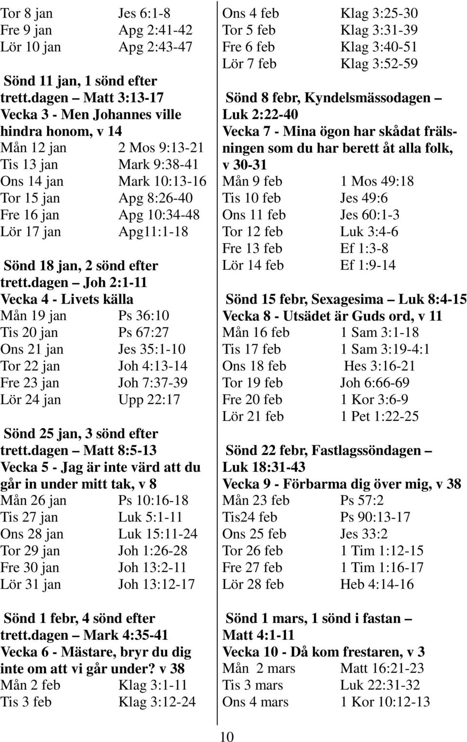 Apg11:1-18 Sönd 18 jan, 2 sönd efter trett.