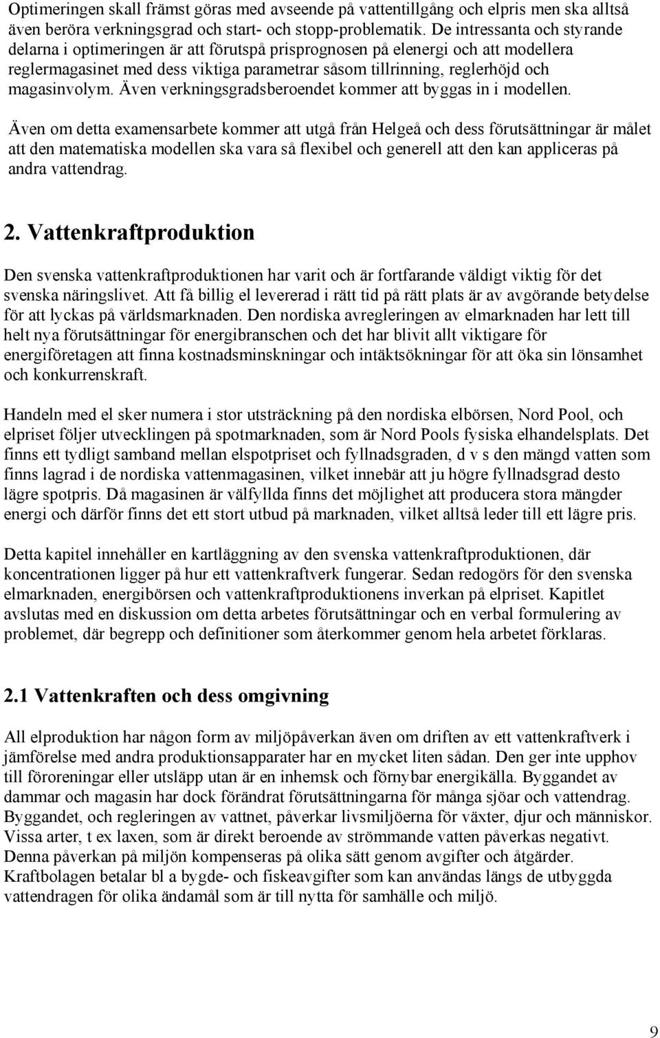 Även vernnsradsberoende ommer a byas n modellen.