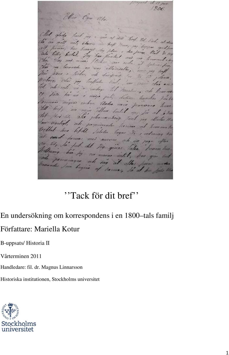 Historia II Vårterminen 2011 Handledare: fil. dr.