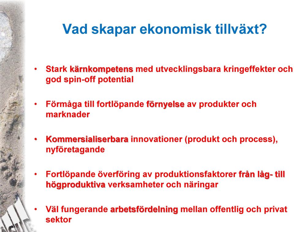 fortlöpande förnyelse av produkter och marknader Kommersialiserbara innovationer (produkt och