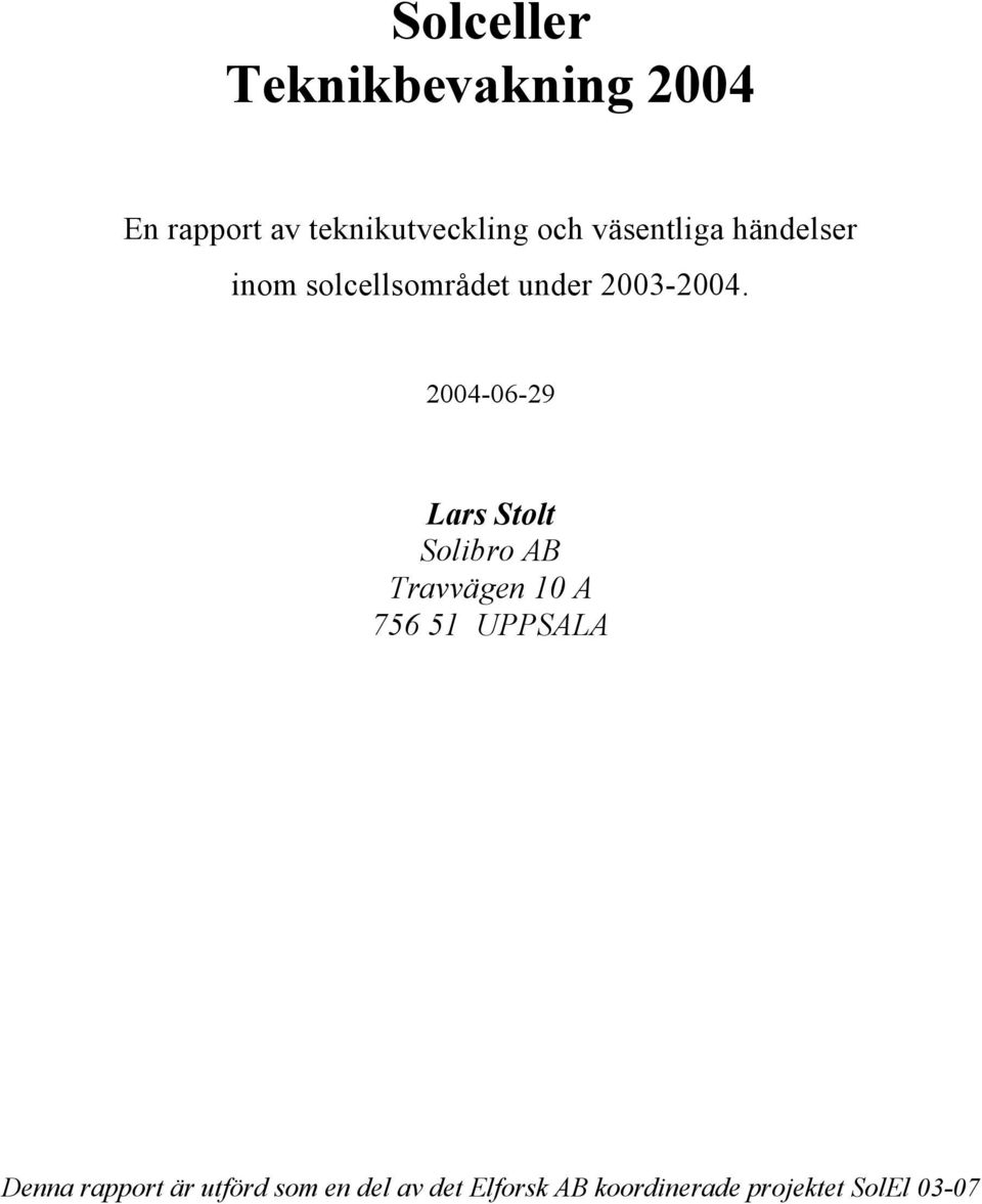 2004-06-29 Lars Stolt Solibro AB Travvägen 10 A 756 51 UPPSALA Denna