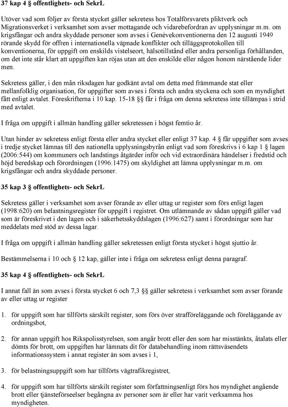 m. om krigsfångar och andra skyddade personer som avses i Genèvekonventionerna den 12 augusti 1949 rörande skydd för offren i internationella väpnade konflikter och tilläggsprotokollen till