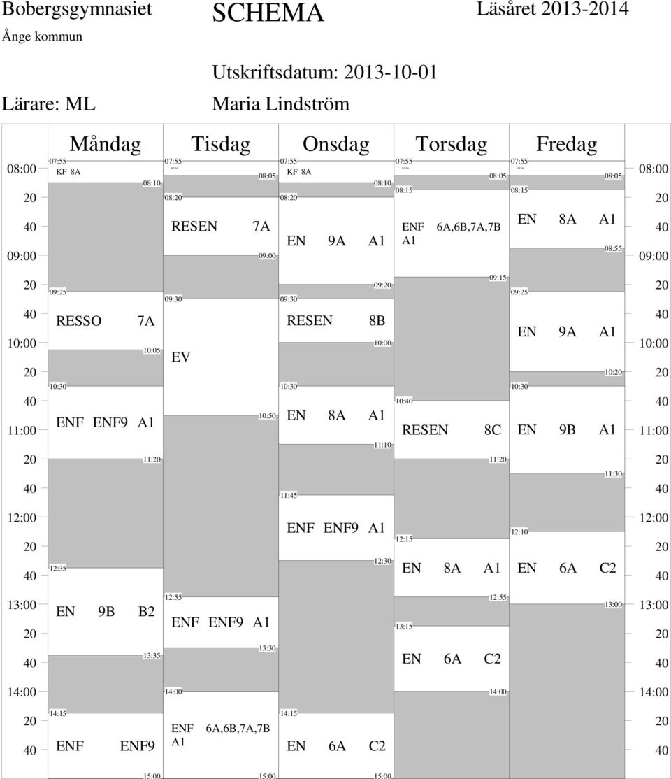 8B EN 8A A1 11:10 11:45 10: RESEN 09:25 EN 9A A1 10: 8C EN 9B A1 11: 11:30 12:35 ENF ENF9 A1 12:30 12:15 EN 8A