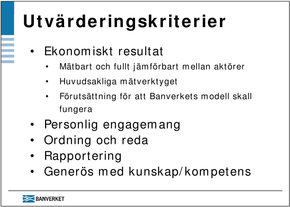 Förutsättning för att Banverkets modell skall fungera Personlig