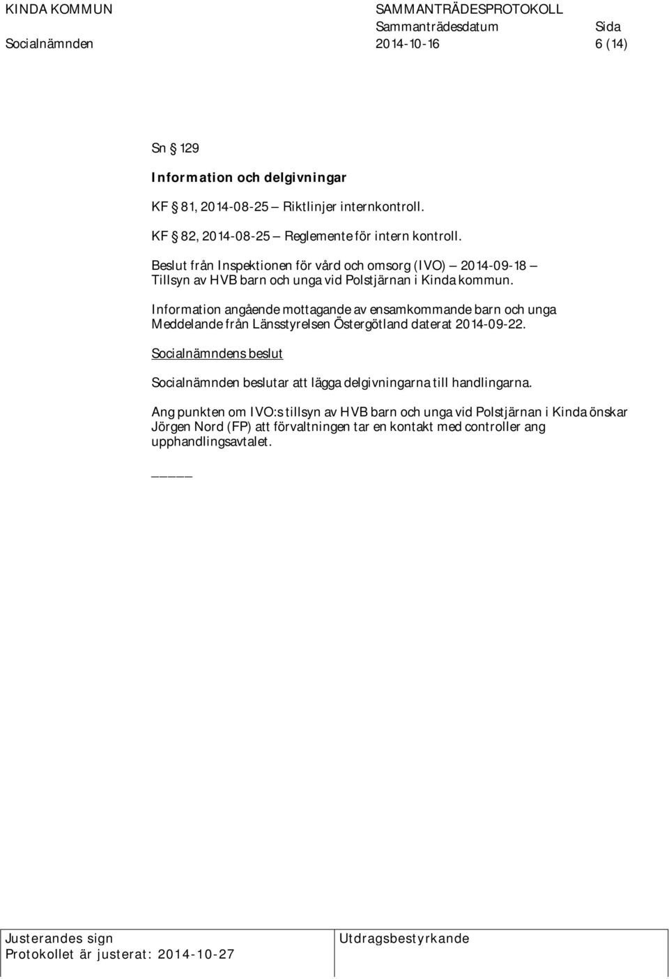 Information angående mottagande av ensamkommande barn och unga Meddelande från Länsstyrelsen Östergötland daterat 2014-09-22.