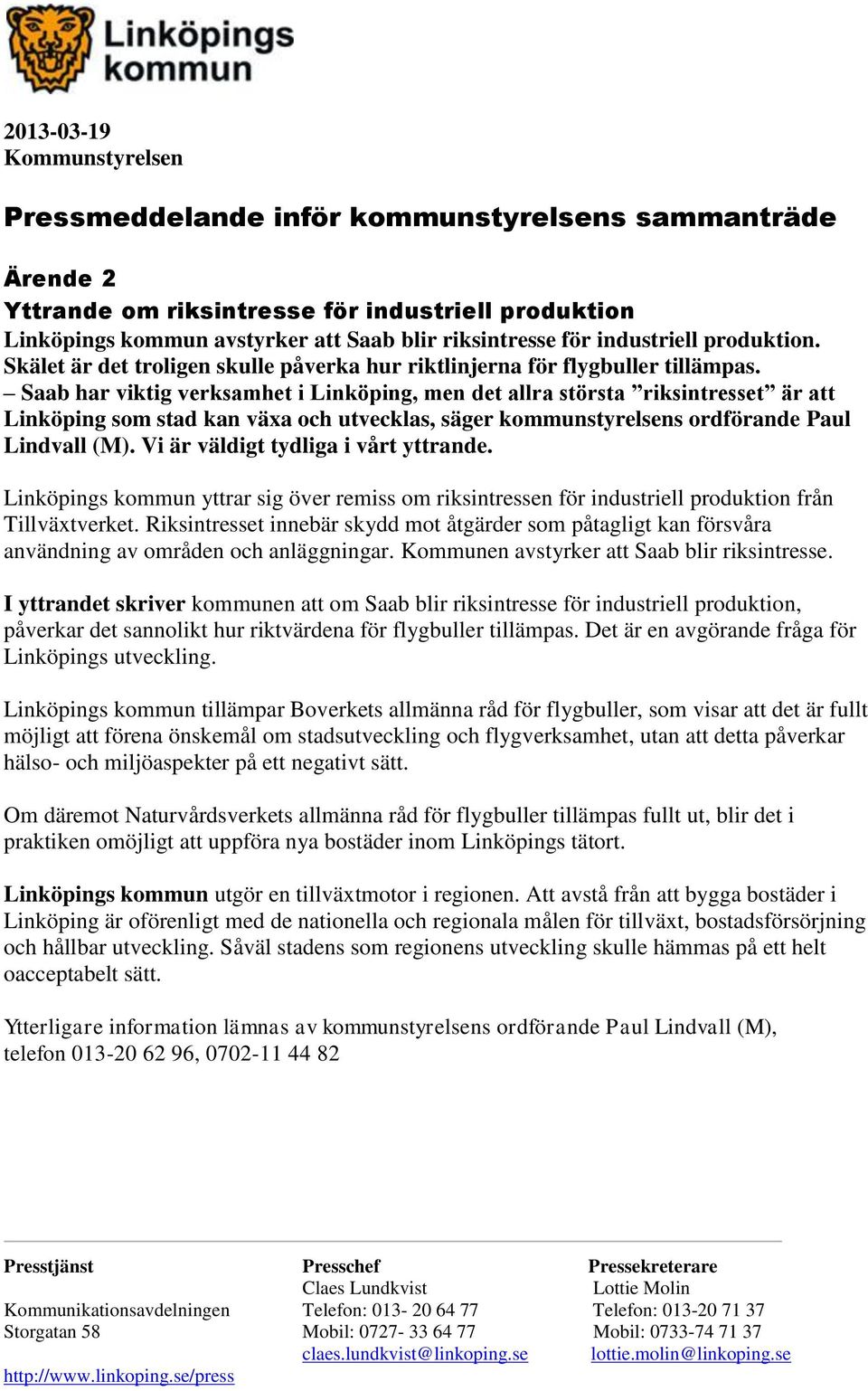 Saab har viktig verksamhet i Linköping, men det allra största riksintresset är att Linköping som stad kan växa och utvecklas, säger kommunstyrelsens ordförande Paul Lindvall (M).