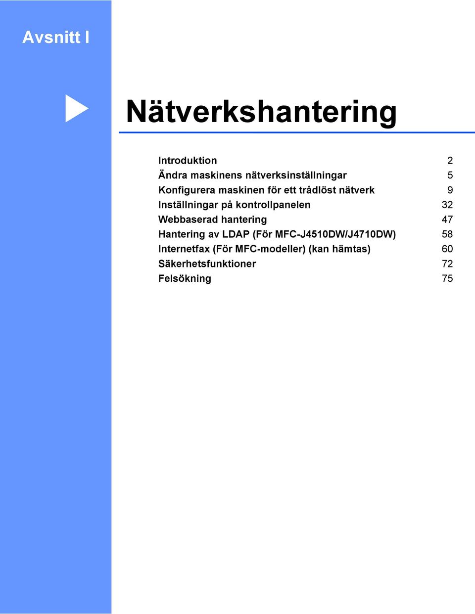 kontrollpanelen 32 Webbaserad hantering 47 Hantering av LDAP (För