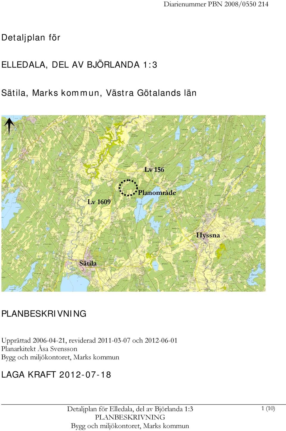 1609 Planområde Hyssna Sätila Upprättad 2006-04-21, reviderad