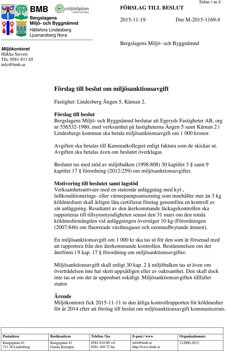 beslut om miljösanktionsavgift Fastighet: Lindesberg Ängen 5, Kärnan 2.