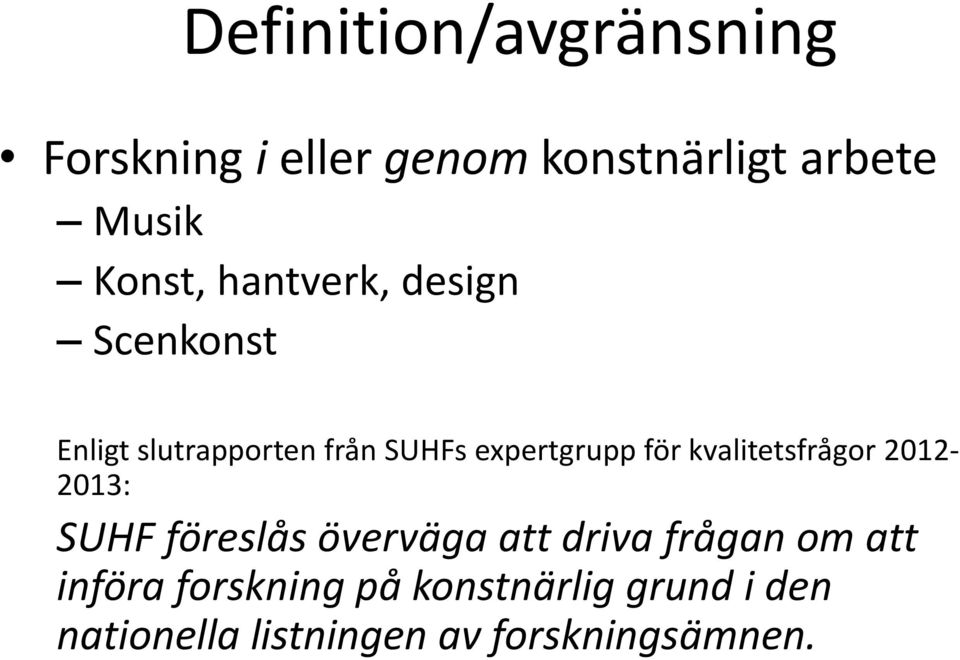 för kvalitetsfrågor 2012-2013: SUHF föreslås överväga att driva frågan om att