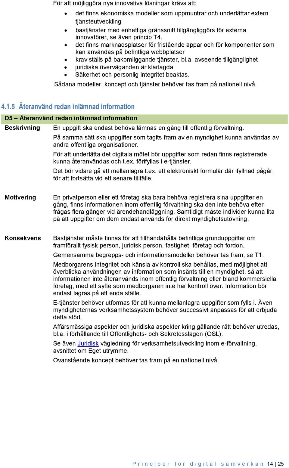 Sådana modeller, koncept och tjänster behöver tas fram på nationell nivå. 4.1.