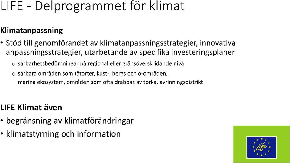 gränsöverskridande nivå o sårbara områden som tätorter, kust-, bergs och ö-områden, marina ekosystem, områden som