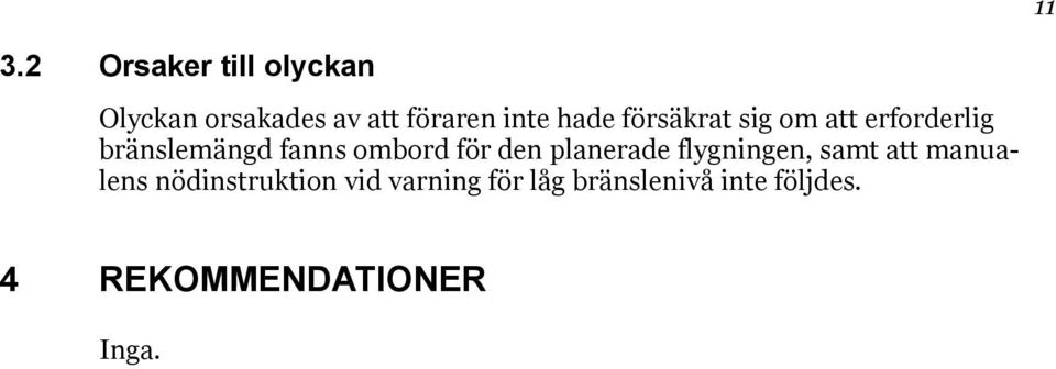 för den planerade flygningen, samt att manualens nödinstruktion