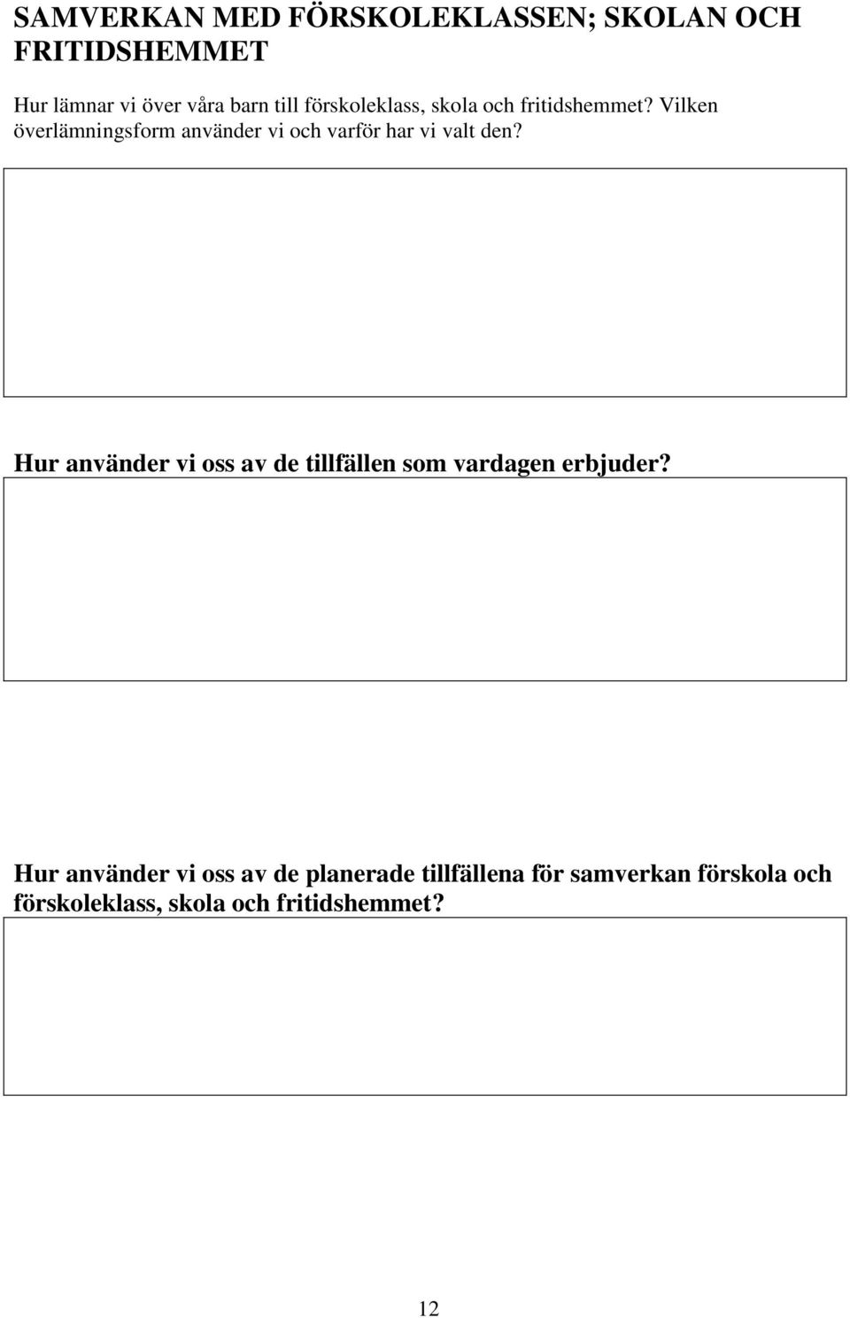 Vilken överlämningsform använder vi och varför har vi valt den?