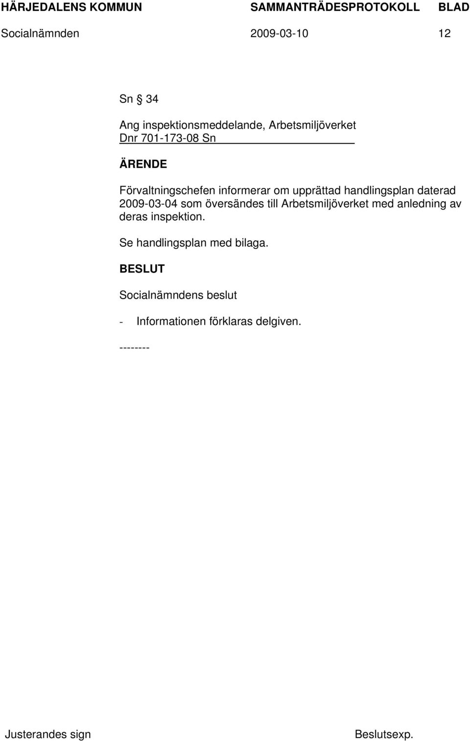 upprättad handlingsplan daterad 2009-03-04 som översändes till