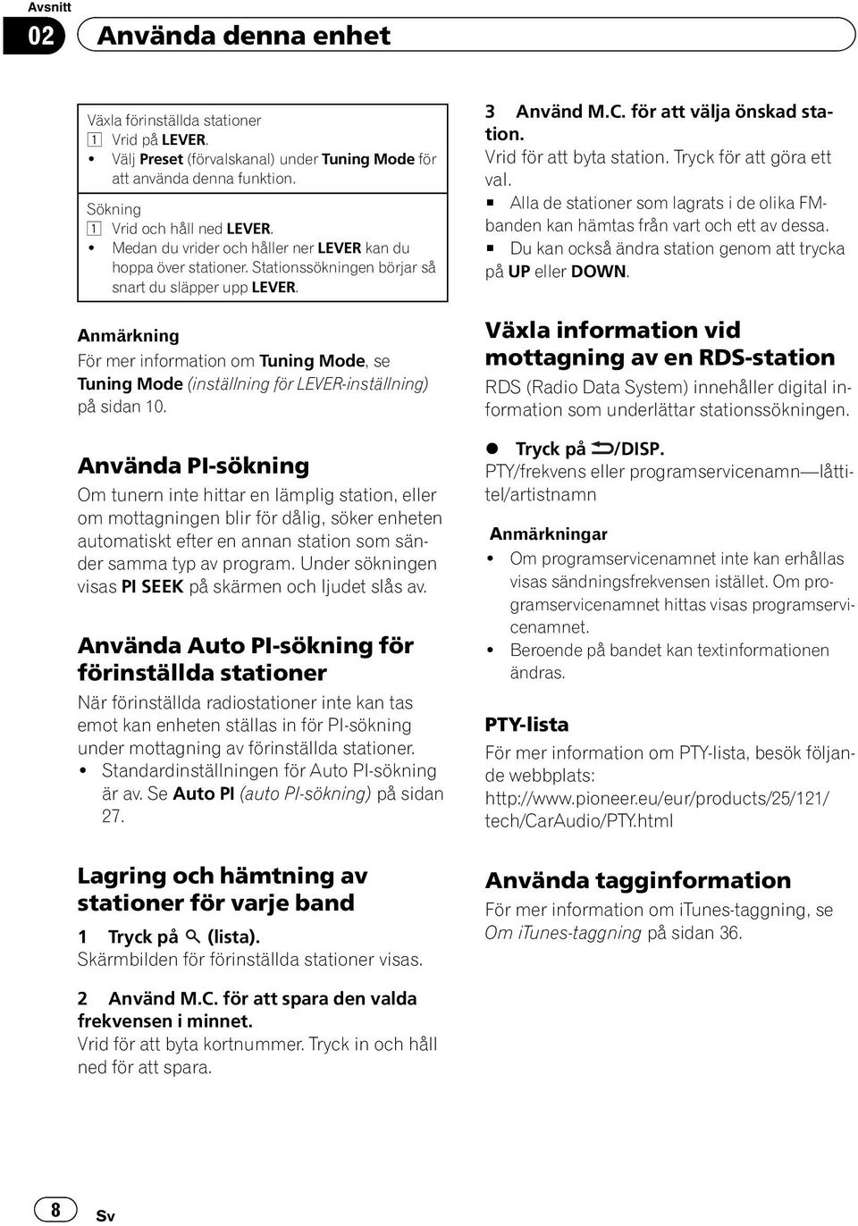 Anmärkning För mer information om Tuning Mode,se Tuning Mode (inställning för LEVER-inställning) på sidan 10.