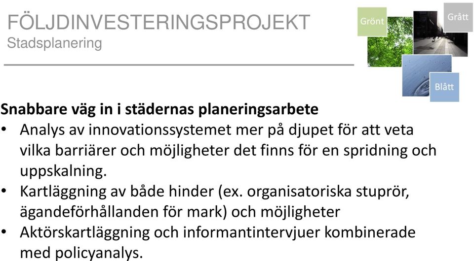 spridning och uppskalning. Kartläggning av både hinder (ex.